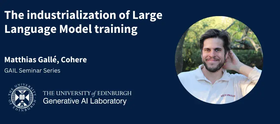 A promotional image for the upcoming GAIL Seminar Series featuring a photo of Mathias Galle and the tile of the seminar: The industrialisation of Large Language 
